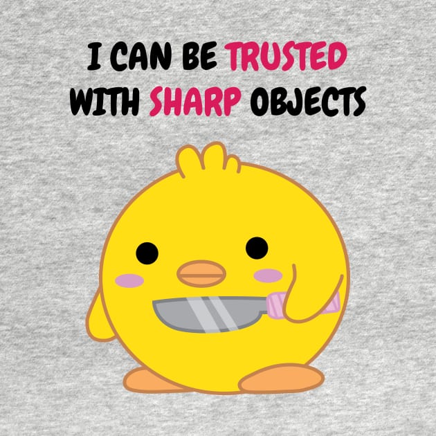 I Can Be Trusted with Sharp Objects by Sticus Design